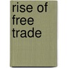 Rise of Free Trade door Schonhardt-Bail