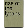 Rise of the Lycans door Len Wiseman