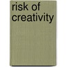 Risk Of Creativity door Steven Harrison
