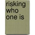 Risking Who One Is
