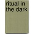 Ritual in the Dark
