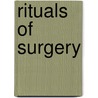 Rituals Of Surgery door Richard Selzer