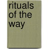 Rituals Of The Way door Paul Rakita Goldin