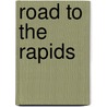 Road To The Rapids by Robert J. Coutts