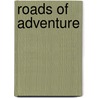 Roads Of Adventure by Ralph D. Paine