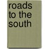 Roads To The South