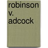 Robinson V. Adcock door Janis Walter