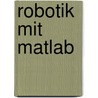 Robotik Mit Matlab door Georg Stark