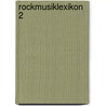 Rockmusiklexikon 2 by Christian Graf