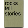 Rocks Tell Stories door Sidney Horenstein