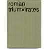 Roman Triumvirates by Charles Merivale