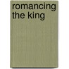 Romancing The King by Brian Lake