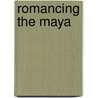 Romancing The Maya door R. Tripp Evans