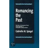 Romancing The Past by Gabrielle M. Spiegel