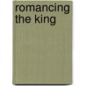 Romancing the King by Jocelyn Saint James