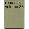 Romania, Volume 36 by Unknown