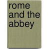 Rome And The Abbey by Emily C. Agnew