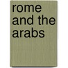 Rome And The Arabs by I. Shahid