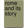 Rome and Its Story by Welbore St. Cl Baddeley