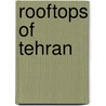 Rooftops of Tehran by Mahbod Seraji