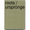 Roots / Ursprünge door Daniel Schunn