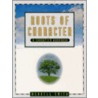 Roots Of Character by Wendell Smith
