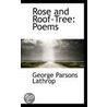 Rose And Roof-Tree by George Parsons Lathrop