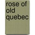 Rose of Old Quebec