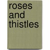 Roses And Thistles door A. Nottingham Poet