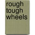 Rough Tough Wheels