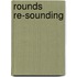 Rounds Re-Sounding