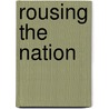 Rousing The Nation door Laura Browder