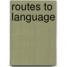Routes to Language door Virginia C. Mueller-Gathercole
