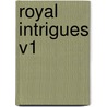 Royal Intrigues V1 door J.P. Hurstone