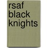 Rsaf Black Knights by Miriam T. Timpledon