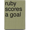 Ruby Scores a Goal door Rosemary Wells