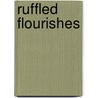 Ruffled Flourishes door Peter Roussel