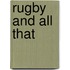 Rugby And All That