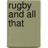 Rugby And All That by Martin Johnson