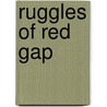 Ruggles Of Red Gap by Wilson Harry Leon