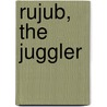 Rujub, The Juggler by George Alfred Henty