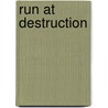 Run at Destruction door Lynda Drews