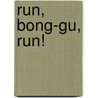 Run, Bong-Gu, Run! by Byun Byung Jun