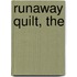 Runaway Quilt, The