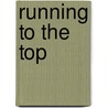 Running To The Top by Garth Gilmour