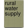 Rural Water Supply by Allan Greenwell