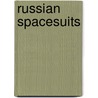 Russian Spacesuits door Isaak Abramov