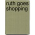Ruth Goes Shopping