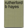 Rutherford B Hayes door Anne Welsbacher