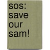 Sos: Save Our Sam! door Onbekend